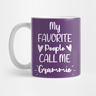 My Favorite People Call me Grammie - Funny Saying Quote Gift For Grandma's Birthday Gift Ideas Mug